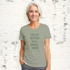 Life is Better in a Small Town - Custom Women's T-Shirt