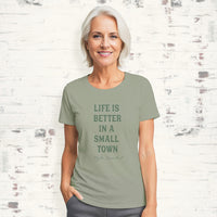 Life is Better in a Small Town - Custom Women's T-Shirt