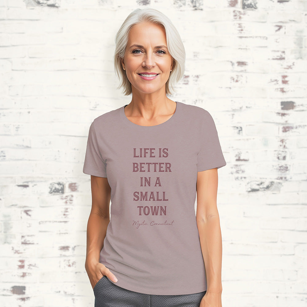 Life is Better in a Small Town - Custom Women's T-Shirt