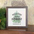 Welcome to the Forest w/ City, State - Custom Framed Sign