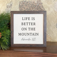 Life Is Better On The Mountain - Custom Framed Sign