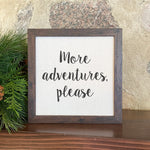 More Adventures Please - Framed Sign