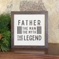 Father The Legend - Father's Day Framed Sign