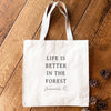 Life Is Better In The Forest - Custom Canvas Tote Bag