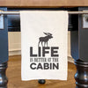 Life is Better at the Cabin (Moose) - Cotton Tea Towel