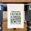 Father Look Up To - Cotton Tea Towel