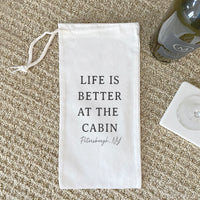 Life is Better At The Cabin - Custom Canvas Wine Bag