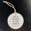 Life Is Better In The Forest - Custom Ornament