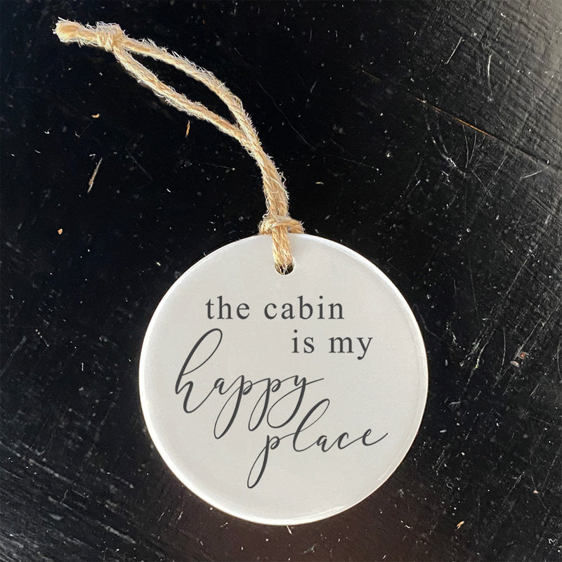 The Cabin is my Happy Place - Ornament