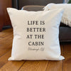 Life is Better At The Cabin - Custom Square Canvas Pillow