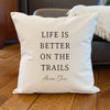 Life Is Better On The Trails - Custom Square Canvas Pillow