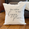 The Cabin is my Happy Place - Square Canvas Pillow