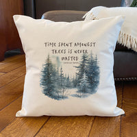 Time Spent Amongst the Trees - Square Canvas Pillow