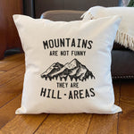 Mountains are not Funny - Square Canvas Pillow