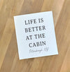 Life is Better At The Cabin - Custom Swedish Dish Cloth