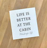 Life is Better At The Cabin - Custom Swedish Dish Cloth