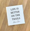 Life Is Better On The Trails - Custom Swedish Dish Cloth