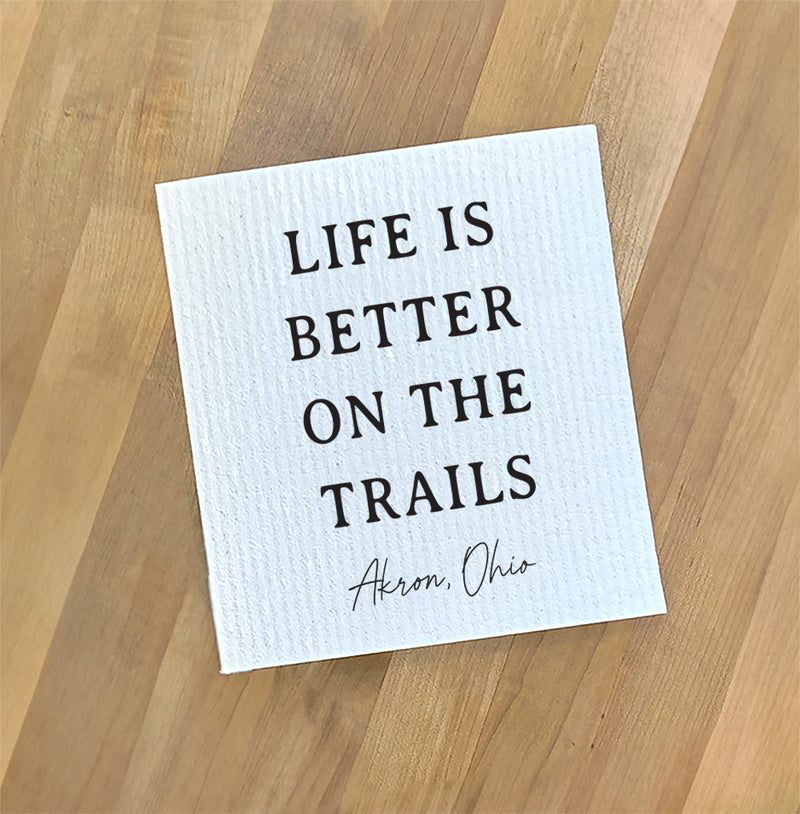 Life Is Better On The Trails - Custom Swedish Dish Cloth