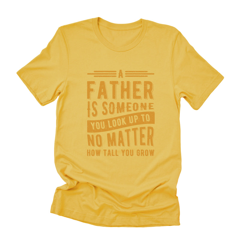Father to Look Up To - T-Shirt