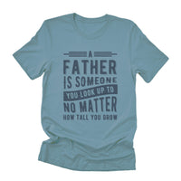 Father to Look Up To - T-Shirt