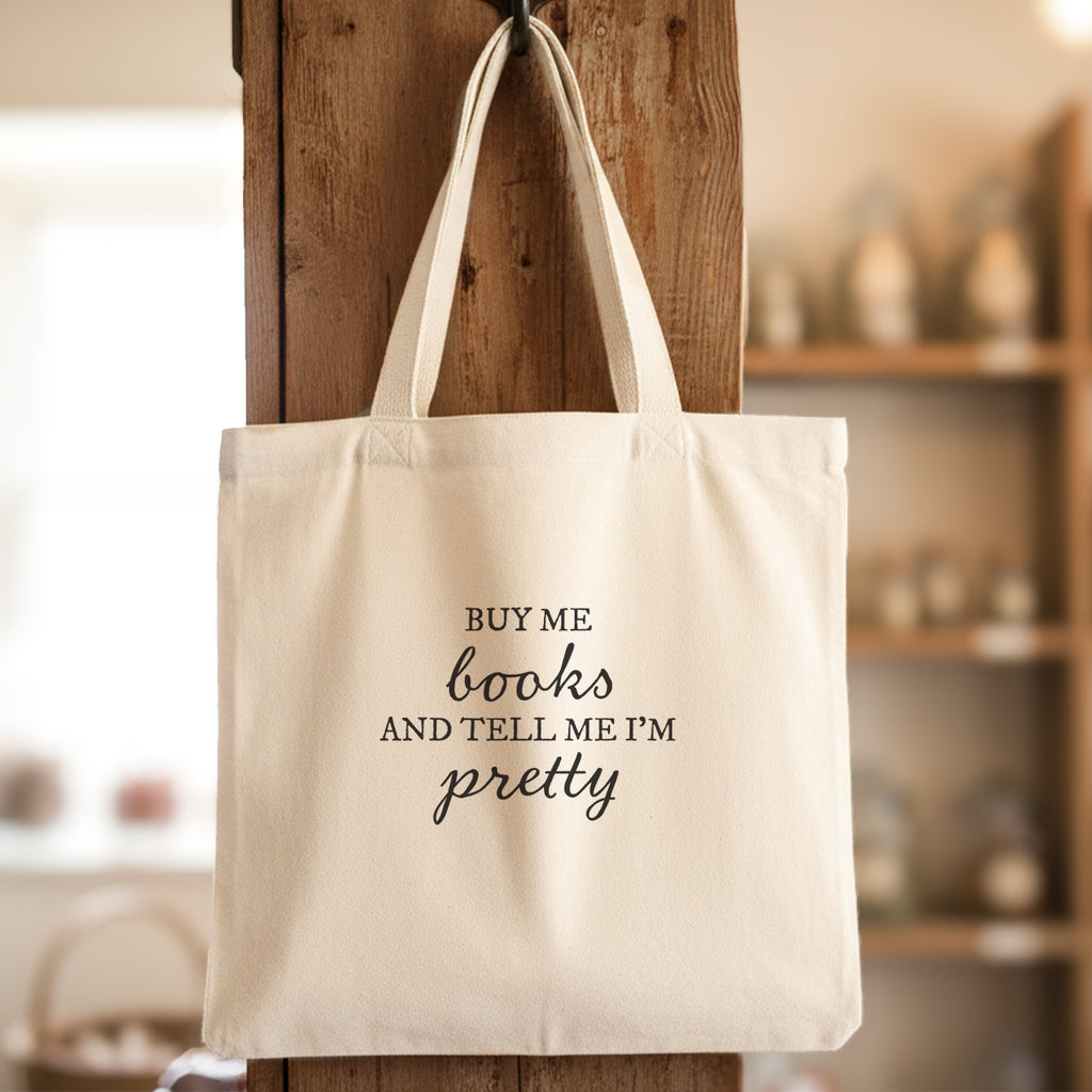 Buy Me Books & Tell Me I'm Pretty - Canvas Tote Bag