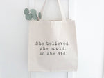 She Believed She Could, So She Did - Canvas Tote Bag