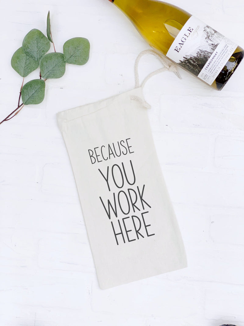 Because You Work Here - Canvas Wine Bag